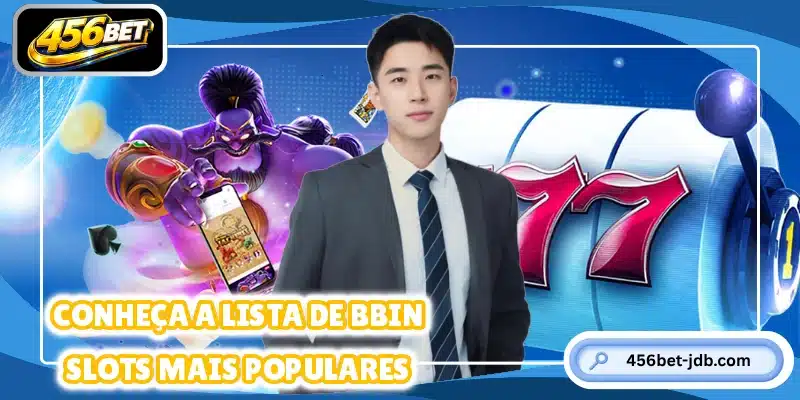Conheça a lista de BBIN Slots mais populares
