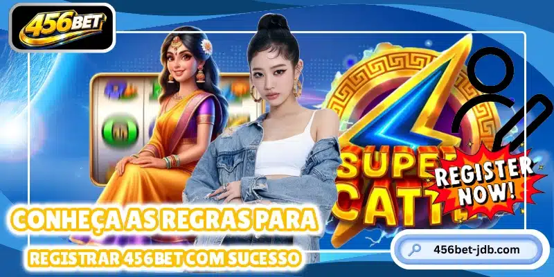 Conheça as regras para registrar 456BET com sucesso