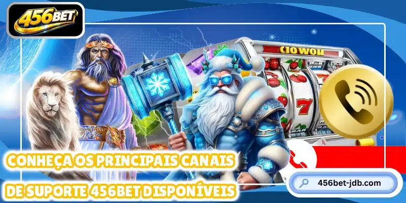 Conheça os principais canais de suporte 456BET disponíveis