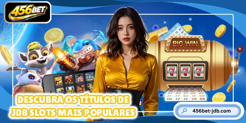 Descubra os títulos de JDB Slots mais populares