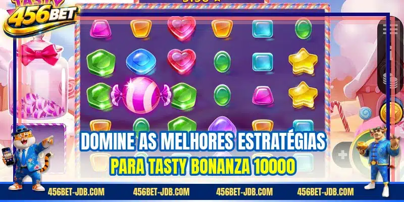 Domine as melhores estratégias para Tasty Bonanza 10000