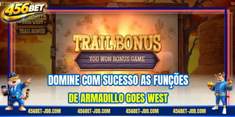 Domine com sucesso as funções de Armadillo Goes West