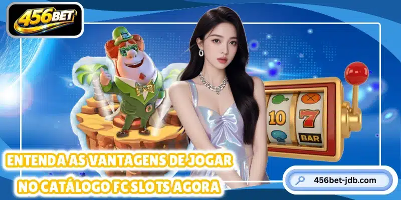 Entenda as vantagens de jogar no catálogo FC Slots agora