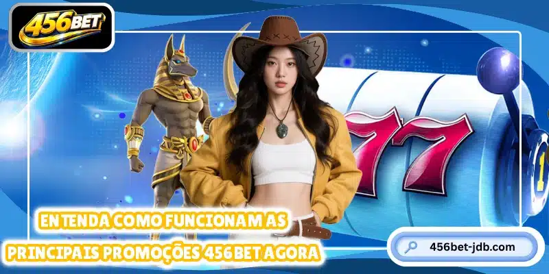 Entenda como funcionam as principais promoções 456BET agora