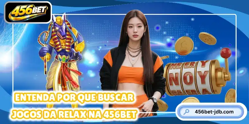 Entenda por que buscar jogos da Relax na 456BET