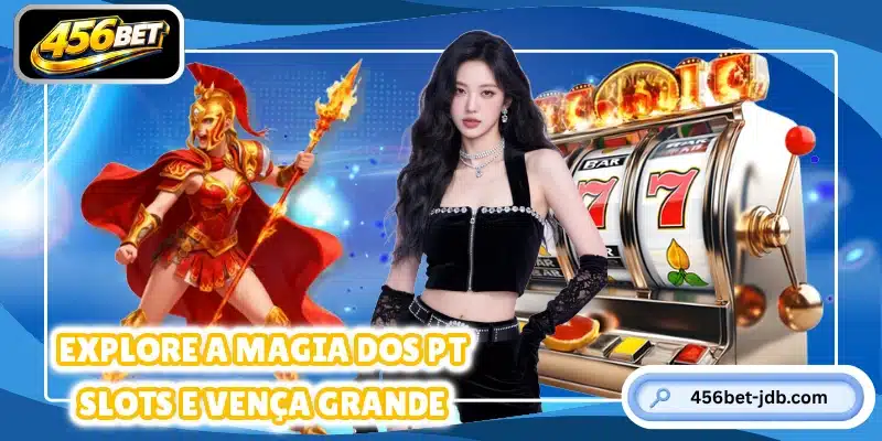 Explore a magia dos PT Slots e vença grande