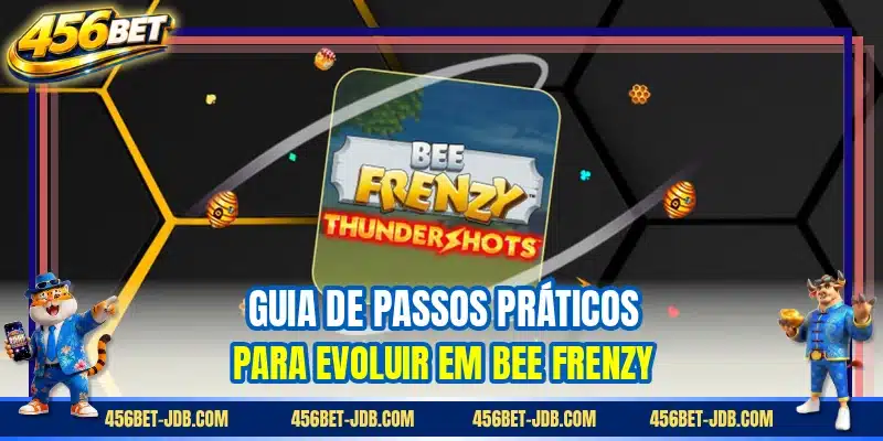 Guia de passos práticos para evoluir em Bee Frenzy