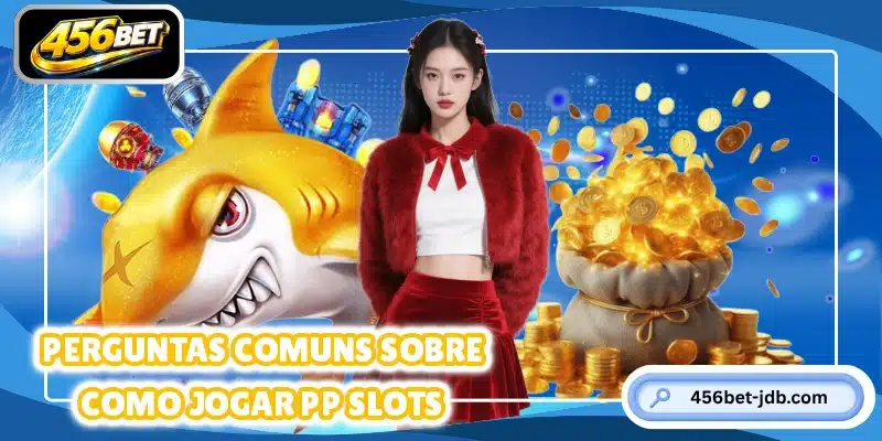 Perguntas comuns sobre como jogar PP Slots