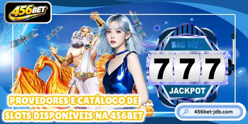 Provedores e catálogo de slots disponíveis na 456BET