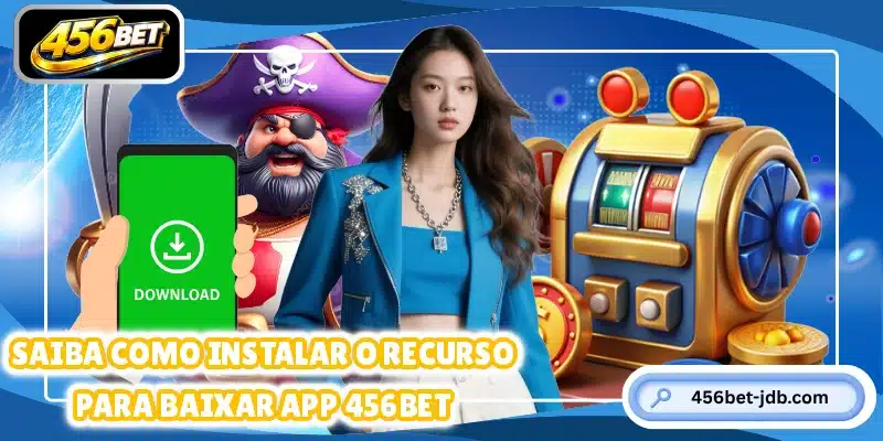 Saiba como instalar o recurso para baixar app 456BET