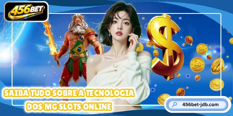 Saiba tudo sobre a tecnologia dos MG Slots online