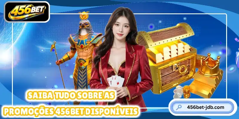 Saiba tudo sobre as promoções 456BET disponíveis