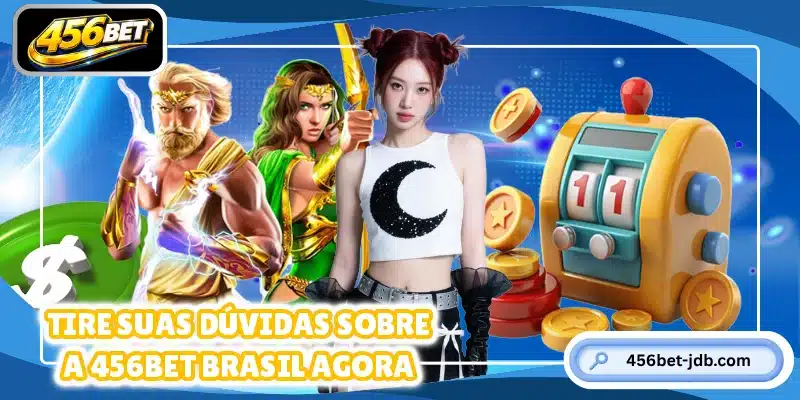 Tire suas dúvidas sobre a 456BET Brasil agora