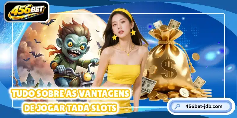 Tudo sobre as vantagens de jogar Tada Slots