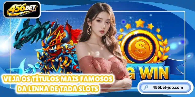 Veja os títulos mais famosos da linha de Tada Slots