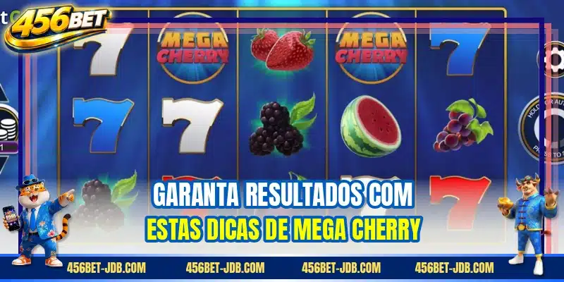 Garanta resultados com estas dicas de Mega Cherry