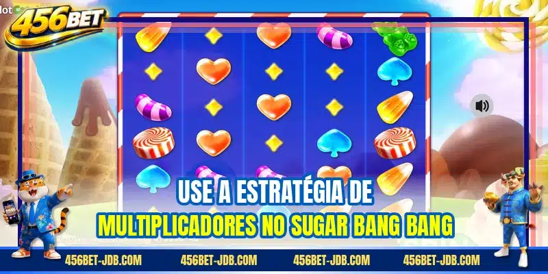 Use a estratégia de multiplicadores no Sugar Bang Bang