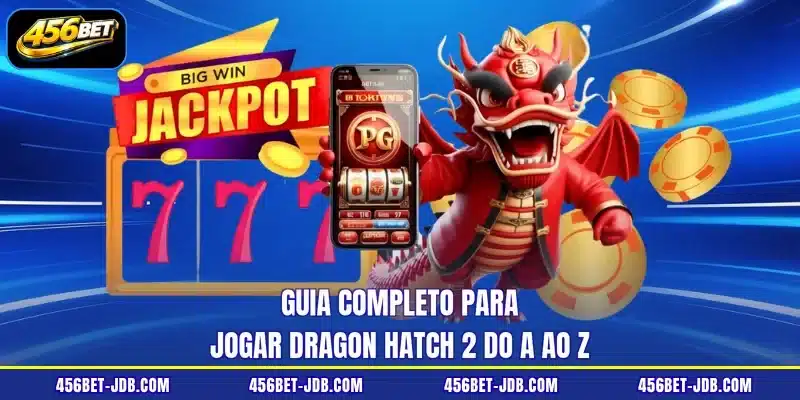Guia completo para jogar Dragon Hatch 2 do A ao Z