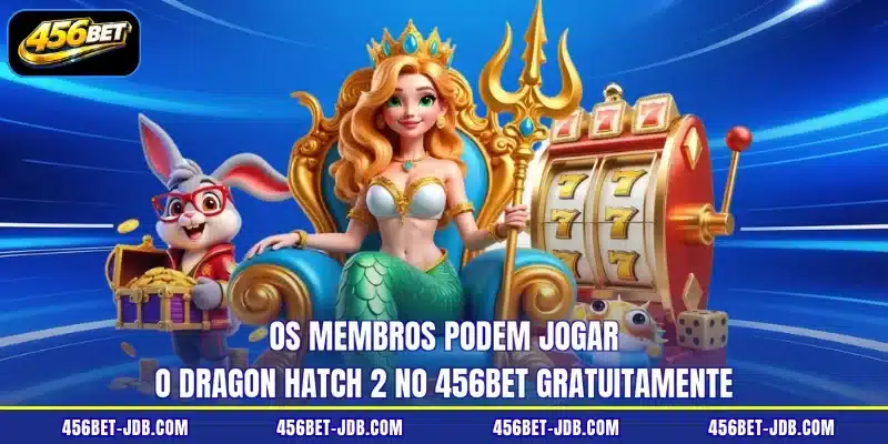 Os membros podem jogar o Dragon Hatch 2 no 456BET gratuitamente