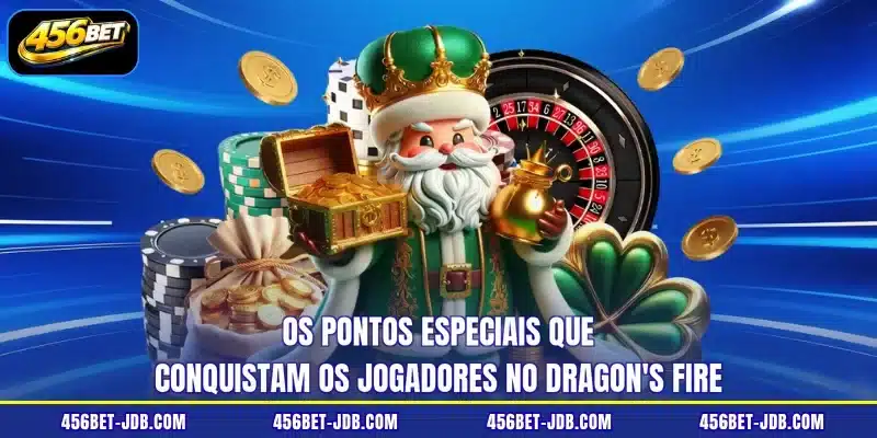 Os pontos especiais que conquistam os jogadores no Dragon's Fire